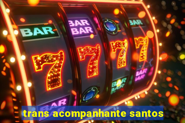 trans acompanhante santos